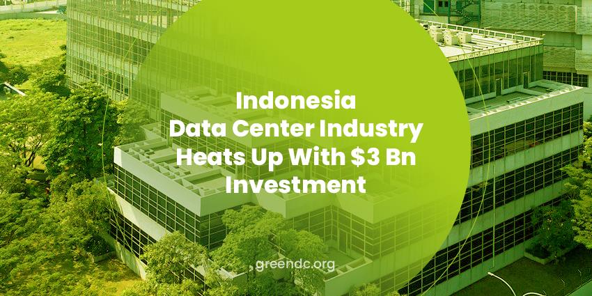 Indonesia Data Center Industry Heat Up with $3 Billion Investment