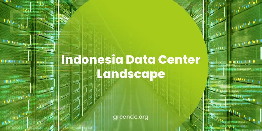 Indonesia Data Center Landscape Will Be Much Greener